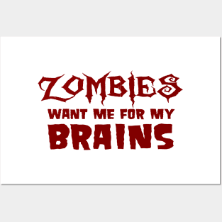 Zombies Want Me For My Brains Posters and Art